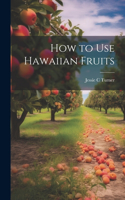 How to use Hawaiian Fruits