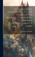 Le songe de la Thoison d'or, fait et composé par Michault Taillevent. Imprimé nouvellement à Paris