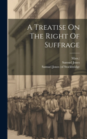 Treatise On The Right Of Suffrage
