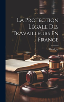 Protection Légale Des Travailleurs En France