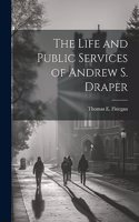 Life and Public Services of Andrew S. Draper