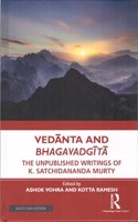 Vedanta and Bhagavadgita: The Unpublished Writings of K. Satchidananda Murty