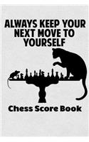 Always Keep Your Next Move To Yourself Chess Score Book
