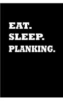 Eat. Sleep. Planking.: Notebook Journal Diary 110 Lined pages