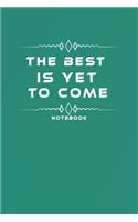 The Best Is Yet to Come