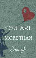 You Are More Than Enough: Motivational Notebook, Journal, Diary (110 Pages, Blank, 6 x 9)