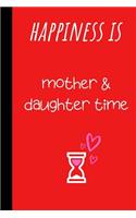 Happiness is mother & Daughter time