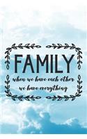 Family When We Have Each Other We Have Everything