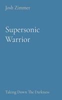 Supersonic Warrior: Taking Down The Darkness