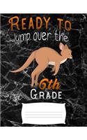 ready to jump over the 6th grade: Kangaroo back to school kids black marble Funny college ruled notebook paper for Back to school / composition book notebook, Journal Comp Book