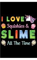 I Love Squishes & Slime All The Time