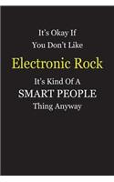 It's Okay If You Don't Like Electronic Rock It's Kind Of A Smart People Thing Anyway: Blank Lined Notebook Journal Gift Idea