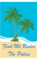 Find Me Under The Palms