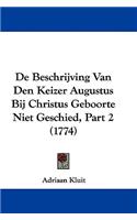 De Beschrijving Van Den Keizer Augustus Bij Christus Geboorte Niet Geschied, Part 2 (1774)