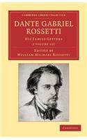 Dante Gabriel Rossetti 2 Volume Set: His Family-Letters, with a Memoir by William Michael Rossetti(Cambridge Library Collection - Art and Architecture)