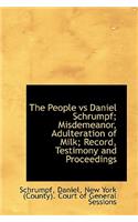 The People Vs Daniel Schrumpf; Misdemeanor, Adulteration of Milk; Record, Testimony and Proceedings
