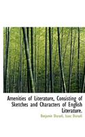 Amenities of Literature, Consisting of Sketches and Characters of English Literature.: (English)