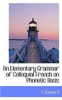 An Elementary Grammar of Colloquial French on Phonetic Basis