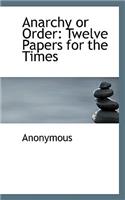 Anarchy or Order: Twelve Papers for the Times