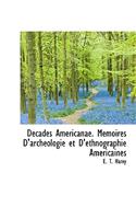 D Cades Americanae. M Moires D'Arch Ologie Et D'Ethnographie Am Ricaines