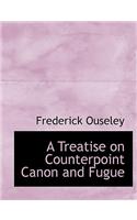 A Treatise on Counterpoint Canon and Fugue