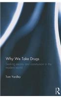 Why We Take Drugs