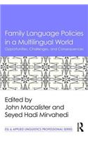 Family Language Policies in a Multilingual World: Opportunities, Challenges, and Consequences