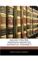 Archiv Für Die Morganlandische Literatur. Zweiter Bändchen
