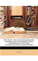 Die Noch Heute Interessirenden Angaben Des Hippokrates Uber Geburtshulfliche Und Gynakologische Gegenstande