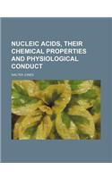 Nucleic Acids, Their Chemical Properties and Physiological Conduct: (English)