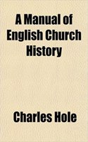 A Manual of English Church History: (English)