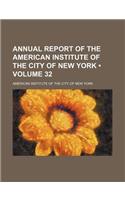 Annual Report of the American Institute of the City of New York (Volume 32)