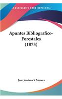 Apuntes Bibliografico-Forestales (1873)