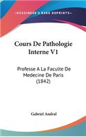 Cours de Pathologie Interne V1: Professe a la Faculte de Medecine de Paris (1842)