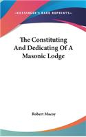 The Constituting and Dedicating of a Masonic Lodge