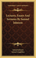 Lectures, Essays and Sermons by Samuel Johnson