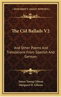 The Cid Ballads V2: And Other Poems and Translations from Spanish and German