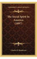 Social Spirit In America (1897)