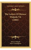 The Letters of Horace Walpole V6 (1866) the Letters of Horace Walpole V6 (1866)