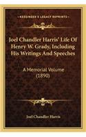 Joel Chandler Harris' Life of Henry W. Grady, Including His Writings and Speeches: A Memorial Volume (1890)