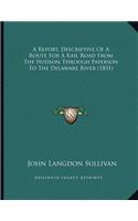 A Report, Descriptive Of A Route For A Rail Road From The Hudson Through Paterson To The Delaware River (1831)