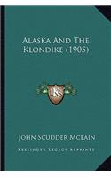 Alaska And The Klondike (1905)