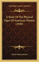 Study Of The Physical Vigor Of American Women (1920)