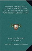 Abhandlung Uber Die Systeme Von Regelmassig Auf Einer Ebene Oder Raum Vertheilten Punkten (1897)