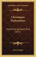 Chroniques Toulonnaises: Histoire De Quelques Rues (1872)(French)