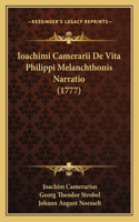 Ioachimi Camerarii De Vita Philippi Melanchthonis Narratio (1777)