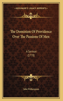 The Dominion Of Providence Over The Passions Of Men: A Sermon (1778)(English)
