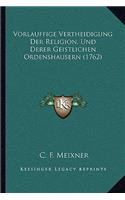 Vorlauffige Vertheidigung Der Religion, Und Derer Geistlichen Ordenshausern (1762)