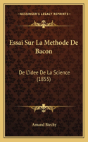 Essai Sur La Methode De Bacon: De L'Idee De La Science (1855)(French)