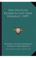 Deutsche Eichbaum Und Seine Heilkraft (1897)